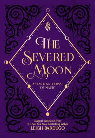 Ipad stuck downloading book The Severed Moon: A Year-Long Journal of Magic by Leigh Bardugo PDB FB2 9781250207746 English version