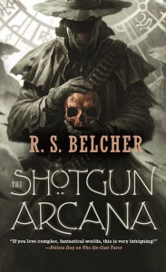 Title: The Shotgun Arcana, Author: R. S. Belcher