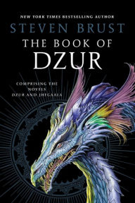 Title: The Book of Dzur: Comprising the Novels Dzur and Jhegaala, Author: Steven Brust