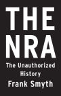 The NRA: The Unauthorized History