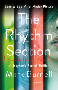 Free book downloads for mp3 players The Rhythm Section: A Stephanie Patrick Thriller 9781250210586 English version by Mark Burnell