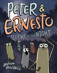 Title: Peter & Ernesto: Sloths in the Night, Author: Graham Annable