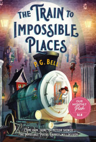 Title: The Train to Impossible Places: A Cursed Delivery, Author: P. G. Bell