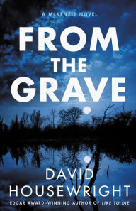 Title: From the Grave (McKenzie Series #17), Author: David Housewright