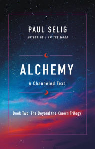 Download ebooks for ipod touch free Alchemy: A Channeled Text PDF in English by Paul Selig 9781250212603