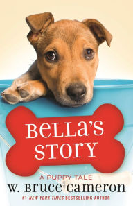 Title: Bella's Story: A Puppy Tale, Author: W. Bruce Cameron