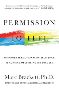 Forum ebook download Permission to Feel: The Power of Emotional Intelligence to Achieve Well-Being and Success by Marc Brackett Ph.D. (English literature) 9781250212832 MOBI
