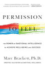 Permission to Feel: The Power of Emotional Intelligence to Achieve Well-Being and Success