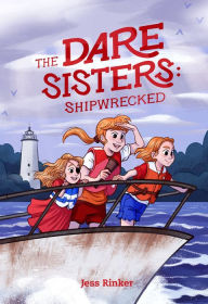 Title: The Dare Sisters: Shipwrecked, Author: Jess Rinker