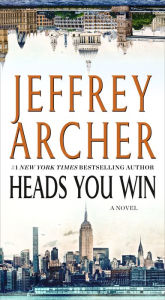 Title: Heads You Win: A Novel, Author: Jeffrey Archer