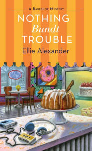 New release Nothing Bundt Trouble: A Bakeshop Mystery (English literature) 9781250214362