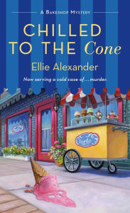 Ebooks download epub Chilled to the Cone: A Bakeshop Mystery by Ellie Alexander (English Edition) ePub FB2 9781250214386