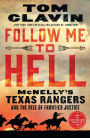 Follow Me to Hell: McNelly's Texas Rangers and the Rise of Frontier Justice