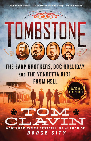 Tombstone: the Earp Brothers, Doc Holliday, and Vendetta Ride from Hell