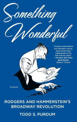 Something Wonderful Rodgers And Hammerstein S Broadway Revolution