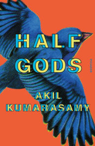 Title: Half Gods, Author: Akil Kumarasamy