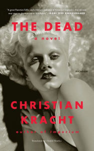 Title: The Dead: A Novel, Author: Christian Kracht
