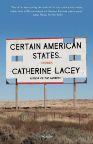 Title: Certain American States: Stories, Author: Catherine Lacey