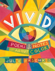 Title: Vivid: Poems & Notes About Color, Author: Julie Paschkis