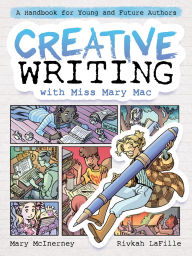 Title: Creative Writing with Miss Mary Mac: A Handbook for Young and Future Authors, Author: Mary McInerney