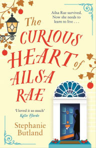 Title: The Curious Heart of Ailsa Rae, Author: Stephanie Butland