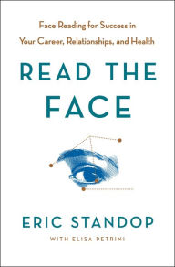Title: Read the Face: Face Reading for Success in Your Career, Relationships, and Health, Author: Eric Standop