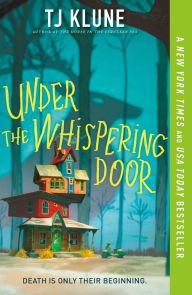 Title: Under the Whispering Door (B&N Speculative Fiction Book of the Year), Author: TJ Klune