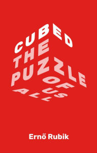 Title: Cubed: The Puzzle of Us All, Author: Erno Rubik