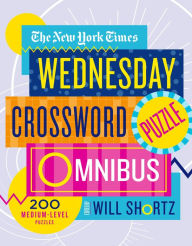 Title: The New York Times Wednesday Crossword Puzzle Omnibus: 200 Medium-Level Puzzles, Author: The New York Times