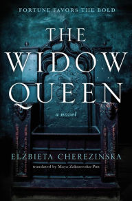 Free download of e-book in pdf format The Widow Queen by Elzbieta Cherezinska 9781250218001 English version 