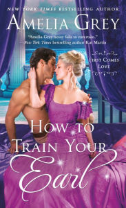 Title: How To Train Your Earl, Author: Amelia Grey