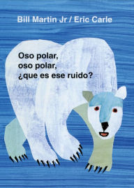 Title: Oso polar, oso polar, ¿qué es ese ruido? (Polar Bear, Polar Bear, What Do You Hear?), Author: Bill Martin Jr