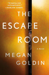 Title: The Escape Room: A Novel, Author: Megan Goldin