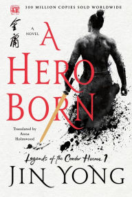 Free electronic books download pdf A Hero Born: The Definitive Edition by Jin Yong, Anna Holmwood iBook PDB