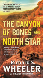 Title: The Canyon of Bones and North Star, Author: Richard S. Wheeler