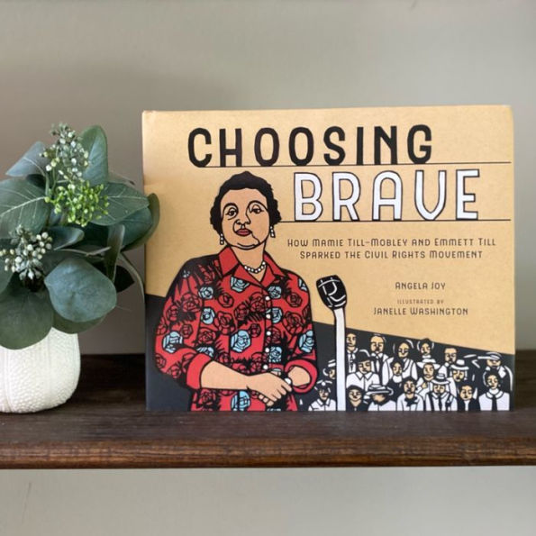 Choosing Brave: How Mamie Till-Mobley and Emmett Till Sparked the Civil Rights Movement