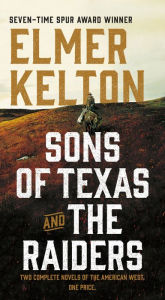 Download spanish audio books for free Sons of Texas and The Raiders: Sons of Texas: Two Complete Novels of the American West 9781250221209 (English literature) PDF by Elmer Kelton