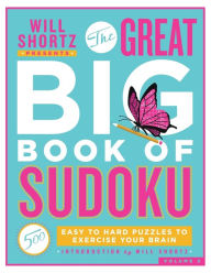 Title: Will Shortz Presents The Great Big Book of Sudoku Volume 2: 500 Easy to Hard Puzzles to Exercise Your Brain, Author: Will Shortz