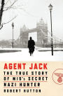 Agent Jack: The True Story of MI5's Secret Nazi Hunter