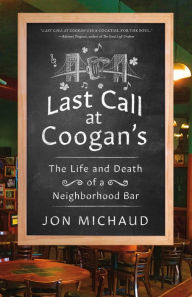 Last Call at Coogan's: The Life and Death of a Neighborhood Bar