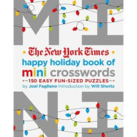 Free ebook download for android The New York Times Happy Holiday Book of Mini Crosswords: 150 Easy Fun-Sized Puzzles  by Joel Fagliano, The New York Times, Will Shortz, Joel Fagliano, The New York Times, Will Shortz English version 9781250221872