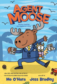 Free new audio books download Agent Moose PDB by Mo O'Hara, Jess Bradley 9781250222213