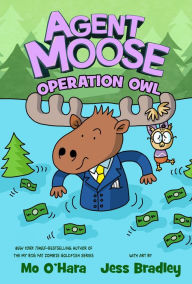 Free uk kindle books to download Agent Moose: Operation Owl by Mo O'Hara, Jess Bradley 9781250222251 MOBI PDB (English Edition)