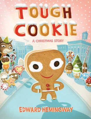 Tough Cookie A Christmas Story By Edward Hemingway Nook Book Nook Kids Ebook Barnes Noble