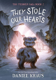 Title: They Stole Our Hearts: The Teddies Saga, Book 2, Author: Daniel Kraus