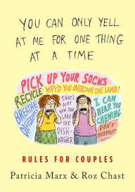 Title: You Can Only Yell at Me for One Thing at a Time: Rules for Couples, Author: Patricia Marx