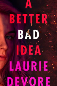 Title: A Better Bad Idea, Author: Laurie Devore