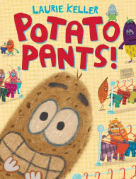 Title: Potato Pants!, Author: Laurie Keller