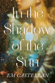 Title: In the Shadow of the Sun, Author: EM Castellan