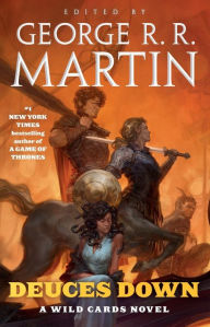 Title: Deuces Down: A Wild Cards Novel, Author: George R. R. Martin